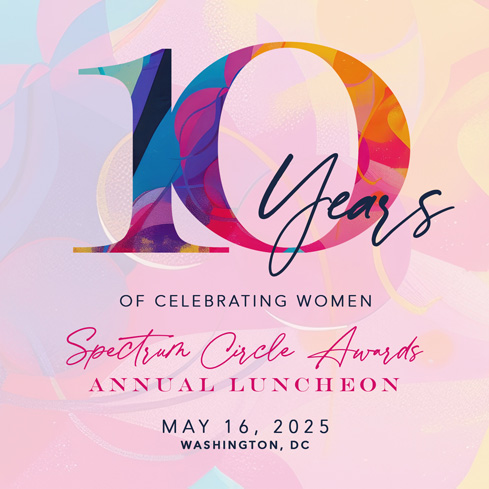 Purchase Tickets Graphic.  
          Copy Reads: '2025 Spectrum Circle Awards, 
          5.16.2025 | The Fairmont, Washington, DC'